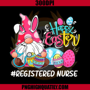 Gnome Bunny Love Registered Nurse Easter PNG, Happy Easter PNG