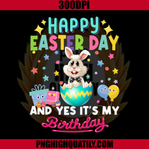 Happy Easter Day And Yes It's My Birthday PNG, Birthday Easter PNG