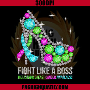 Heels Fight Like A Boss Metastatic Breast Cancer PNG, Breast Cancer Awareness PNG