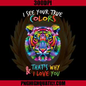 I See Your True Colors That's Why and I Love You PNG, Autism PNG