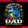 I Wear Blue For My Dad Autism PNG, Awareness Dinosaur PNG