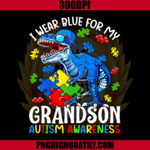 I Wear Blue For My Grandson PNG, Autism Awareness TRex PNG