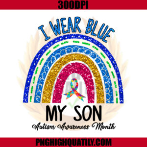 I Wear Blue For My Son Autism Awareness Month PNG, Autism PNG