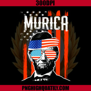 Murica Funny Abe Lincoln 4th of July PNG, Party America PNG