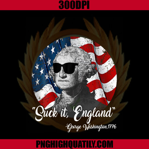 Suck It England PNG, Funny 4Th Of July George Washington PNG